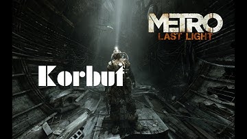 Metro: Last Light Redux - Chapter 10: "Korbut" - No Commentary - Eng subbed