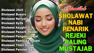 SHOLAWAT PENARIK REJEKI PALING MUSTAJAB | Sholawat Jibril, Sholawat Nariyah, Sholawat Populer 2025