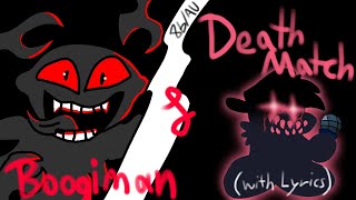 Deathmatch \u0026 Boogieman WITH LYRICS (2 song special for 200 subs)