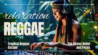 Tropical Reggae Escape 🌴 12 Hours of Relaxing Reggae Music - Chill Vibes for Stress Relief & Focus