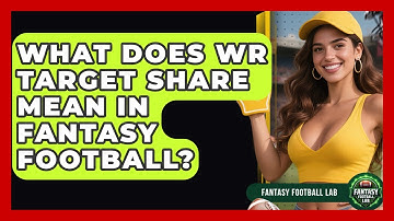 What Does WR Target Share Mean In Fantasy Football? - Fantasy Football Lab