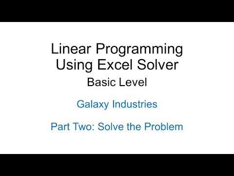 Linear Programming Using Excel Solver Galaxy Industries Part 2 - YouTube