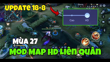 [NEW] Mod Map HD Liên Quân Mùa 27 Sau Update 18-8 Mới Nhất Cho Android và iOS Full Cấu Hình🔥