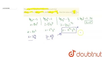 The x , y , z\nare positive real numbers such that (log)_(2x)z=3,(log)_(5y)z=6,a n d(log)_(x y)z...