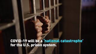 COVID-19 will be a 'national catastrophe' for U.S. prisons system