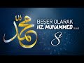 BEŞER OLARAK HZ  MUHAMMED (sav) -8- | ASIM YILDIRIM