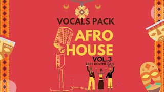 FREE DOWNLOAD VOCALS PACK AFRO HOUSE VOL.3 2023