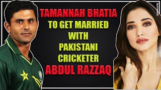 Tamannah Bhatia and Pakistani cricketer Abdul Razzaq to get married | Bollywood marriages |