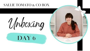 Day 6: Sallie Tomato & Co Unboxing!