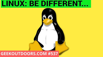 LINUX: Be Different Geekoutdoors.com EP537