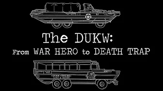 The DUKW: From War Hero to Death Trap