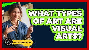 What Types Of Art Are Visual Arts?