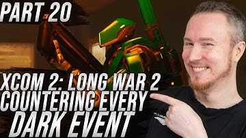 Countering EVERY Dark Event! | XCOM 2: Long War 2 | Part 20