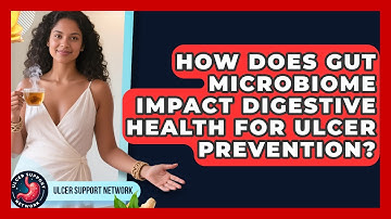 How Does Gut Microbiome Impact Digestive Health For Ulcer Prevention? - Ulcer Support Network
