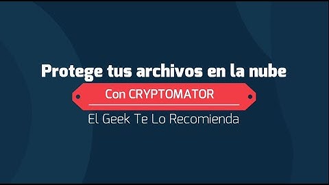 Cómo proteger tu información en la nube con Cryptomator
