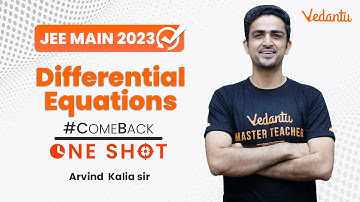 Differential Equations Class 12 | One shot | Comeback series | JEE 2023 | Arvind Sir | Vedantu JEE