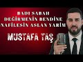 Mustafa Taş - Badı Sabah - Değirmenin Bendine, Nafilesin Aslan Yarim