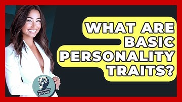 What Are Basic Personality Traits? - Philosophy Beyond