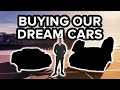 BUYING OUR DREAM CARS!