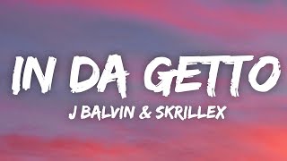 J. Balvin, Skrillex - In Da Getto Letra/Lyrics