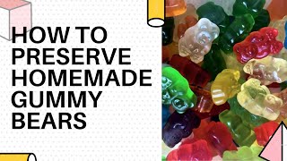 How To Preserve Homemade Gummy Bears