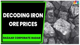 Iron Ore Prices At 3-Month High, 1st Monthly Gain In 7 Months | Bazaar Corporate Radar | CNBC-TV18