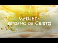 MEDLEY - RETORNO DE CRISTO (LYRICS VIDEO)