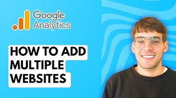 How to Add Multiple Websites to Google Analytics [2025 Guide]