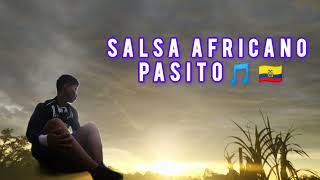 SALSA AFRICANO 🎵PASITO🇪🇨🎵 GREY AÑAPA 2024