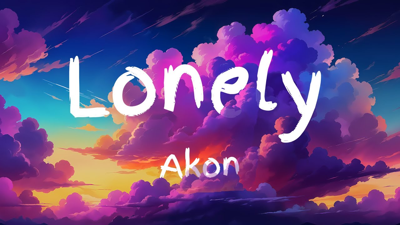 Akon-Lonely Lyrics Akon-Lonely Lyrics