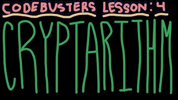 Codebusters Lesson 4: Cryptarithms