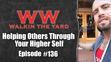 Helping Others Through Your Higher Self | Wes Watson