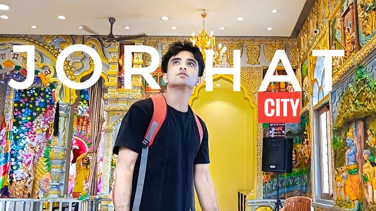 THE REAL JORHAT -  CITY OF ASSAM