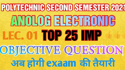 01 ANOLOG ELECTRONIC TOP 25 IMP OBJECTIVE QUESTION ONLINE EXAAM 2021 POLYTECHNIC 2ND SEMESTER