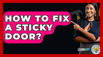 How To Fix A Sticky Door? - LearnToDIY360.com