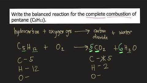 Write the balanced reaction for the complete combustion of pentane (C5H12).