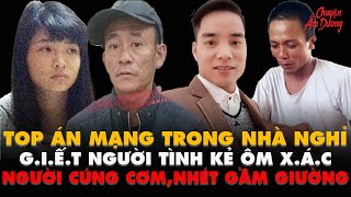Kỳ Án VN |Top án mạng trong nhà nghỉ, kẻ sát hại người tình,người cúng cơm mấy ngày| CHUYỆN ÂM DƯƠNG