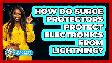 How Do Surge Protectors Protect Electronics From Lightning? - Weather Watchdog