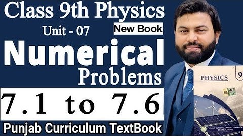 Class 9th Physics New Book Chapter 7 Numerical Problem 7.1 to 7.6-9th Physics Numericals unit 7-PCTB