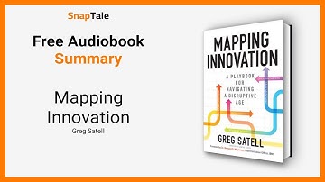 Mapping Innovation by Greg Satell: 9 Minute Summary