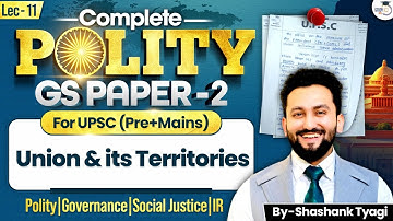 Union & its territories of Indian Constitution Explained | UPSC GS Paper 2 | Shashank Tayagi Sir