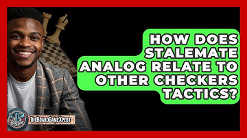 How Does Stalemate Analog Relate To Other Checkers Tactics? - The Board Game Xpert