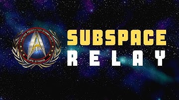 UFS Subspace Relay (Episode 1)