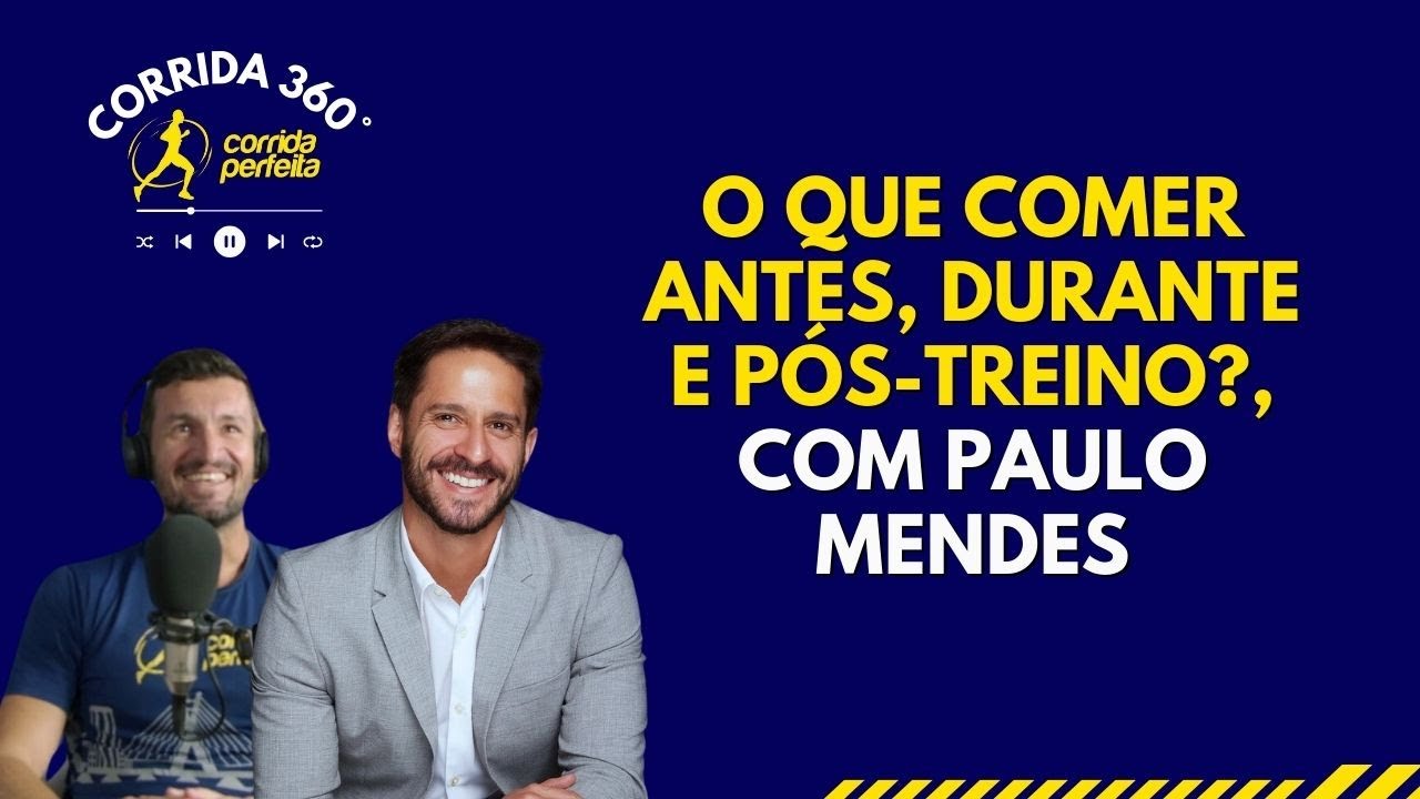 Nutrição para corredores: o que comer antes, durante e pós-treino? | #EP3 Corrida 360°