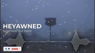 Heyawned - Nowhere But Here (Official Music)