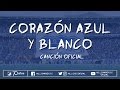 Corazón Azul y Blanco - Canción Oficial