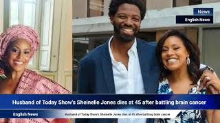 Husband of Today Show's Sheinelle Jones dies at 45 after battling brain cancer