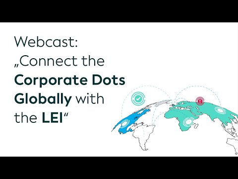 GLEIF Webcast ‘Connect the Corporate Dots Globally with the LEI’