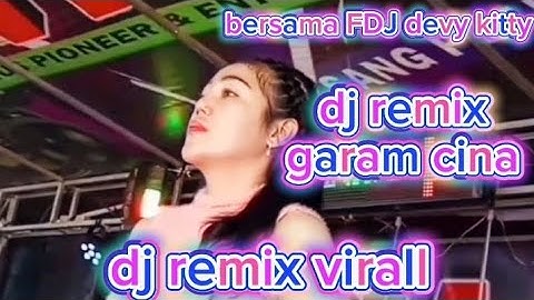 Remix virall dj remix - garam cina(@DamanPutra-chenel 