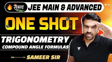 Trigonometry | Compound Angle Formulas | Oneshot - Sambhav | JEE Main | #jee2024 #sameerchincholikar